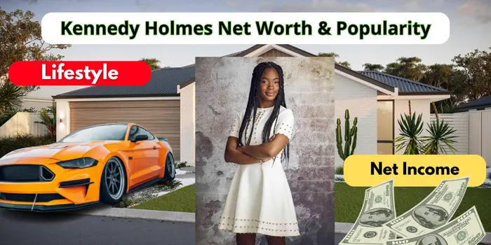 Kennedy Holmes Net Worth & Popularity