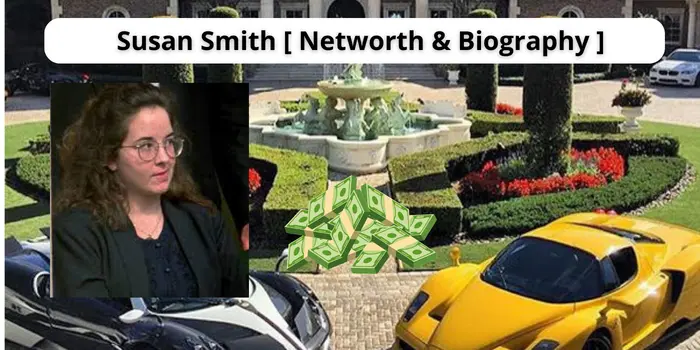 Susan Smith [Networth & Biography]